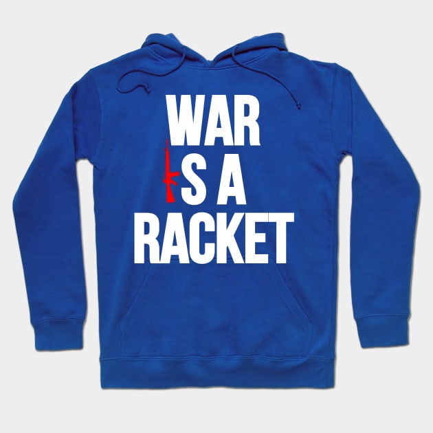 War is a Racket Hoodie by Cataraga